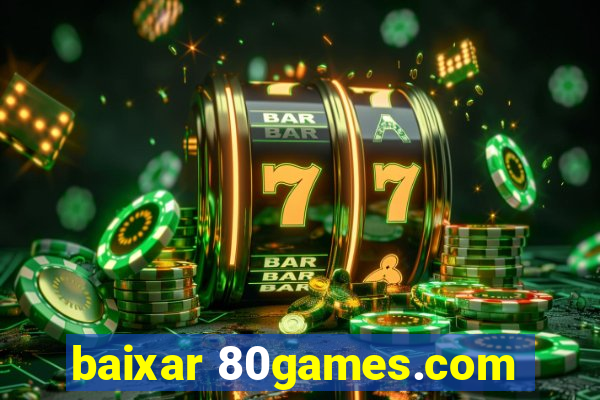 baixar 80games.com